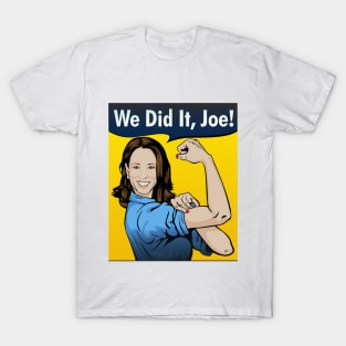 Kamala Harris We Did It, Joe! T-Shirt